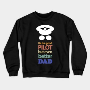 Funny Pilot Dad Gift, best for father's day, He is a good pilot, but even better Dad Crewneck Sweatshirt